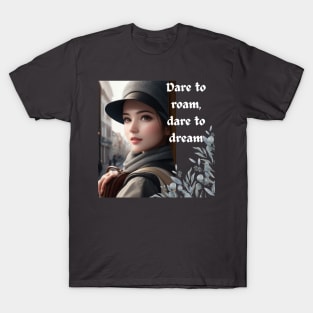 Dare to roam; dare to dream T-Shirt